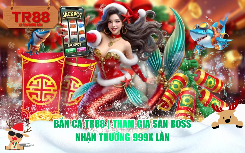 Bắn Cá TR88 | Tham Gia Săn Boss, Nhận Thưởng 999X Lần